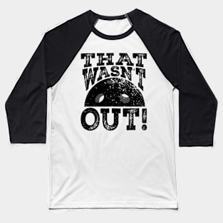 That Wasn't Out Funny Pickleball Lovers Baseball T-Shirt